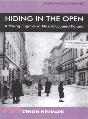 Hiding in the Open: A Young Fugitive in Nazi-occupied Poland