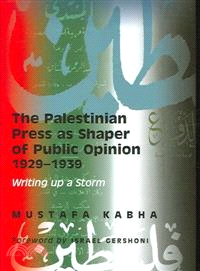 The Palestinian Press As Shaper of Public Opinion 1929-39 ─ Writing Up a Storm