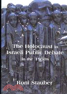 The Holocaust in Israeli Public Debate in the 1950s: Ideology and Memory