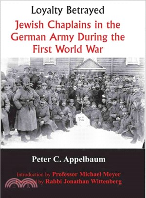 Loyalty Betrayed ― Jewish Chaplains in the German Army During the First World War