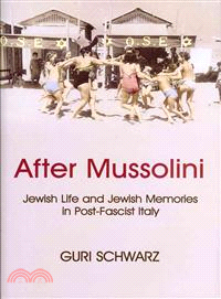 After Mussolini—Jewish Life and Jewish Memories in Post-Fascist Italy