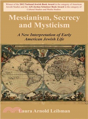 Messianism, Secrecy and Mysticism ― A New Interpretation of Early American Jewish Life