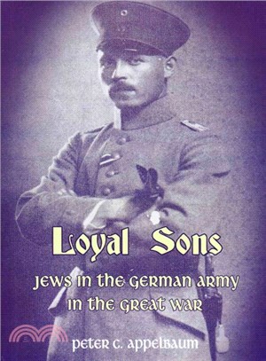 Loyal Sons ― Jews in the German Army in the Great War