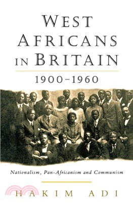 West Africans in Britain, 1900-60：Nationalism, Pan-Africanism and Communism