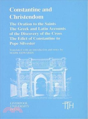 Constantine and Christendom ─ The Oration to the Saints the Greek and Latin Accounts of the Discovery of the Cross : The Edict of Constantine to Pope Silvester
