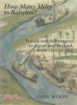 How Many Miles to Babylon? ― Travels and Adventures to Egypt and Beyond, 1300 to 1640