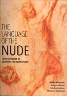 The Language of the Nude: Four Centuries of Drawing the Human Body