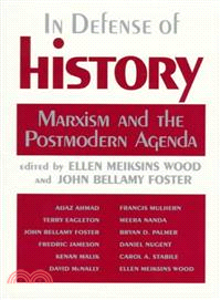 In defense of history :Marxism and the postmodern agenda /