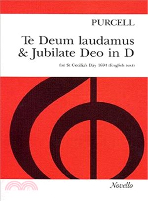 Te Deum laudamus & Jubilate Deo in D: For St. Cecilia's Day 1694, Vocal Score (English Text); for Two Sopranos, Two Altos, Tenor & Bass Soli, S(s)atb, Trumpets, Strings & Organ