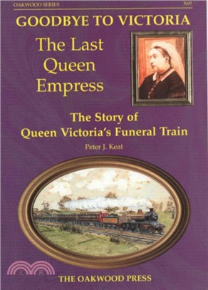 Goodbye to Victoria the Last Queen Empress：The Story of Queen Victoria's Funeral Train