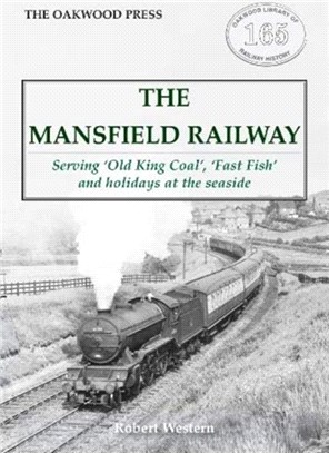 The Mansfield Railway：Serving 'Old King Coal', 'Fast Fish' and holidays at the seaside