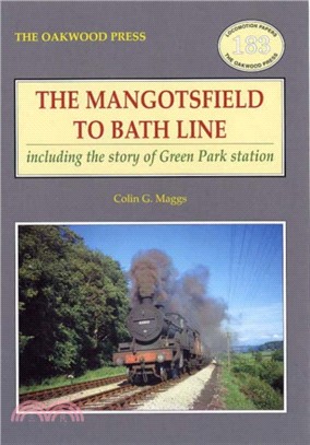 The Mangotsfield to Bath Line：Including the Story of Green Park Station