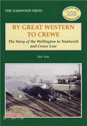 By Great Western to Crewe：The Story of the Wellington to Nantwich and Crewe Line