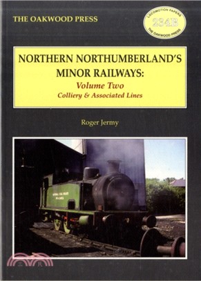 Northern Northumberland's Minor Railways：Colliery & Associated Lines