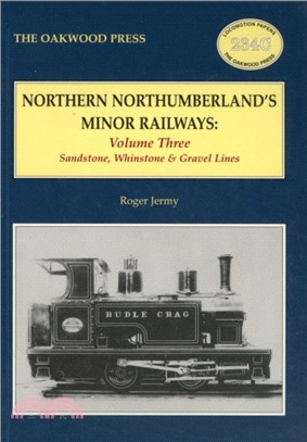 Northern Northumberland's Minor Railways：Sandstone, Whinstone & Gravel Lines