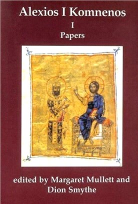 Alexios 1 Komnenos：Papers of the Second Belfast Byzantine International Colloquium, 14-16 April 1989