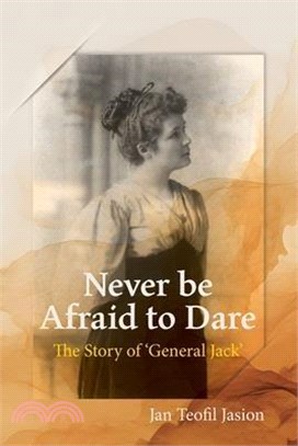 Never Be Afraid To Dare: The Story of 'General Jack'