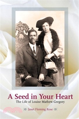 A Seed in Your Heart - The Life of Louise Mathew Gregory