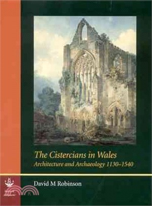 The Cistercians in Wales ― Architecture And Archaeology 1130-1540