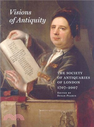 Visions of Antiquity ― The Society of Antiquaries of London 1707-2007
