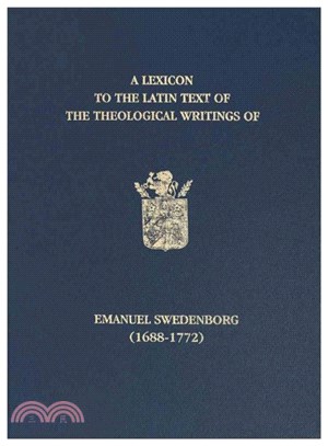 A Lexicon to the Latin Text of the Theological Writings of Emanuel Swedenborg 1688-1772