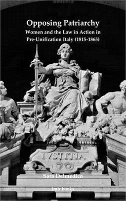 Opposing Patriarchy: Women and the Law in Action in Pre-Unification Italy (1815-1865)