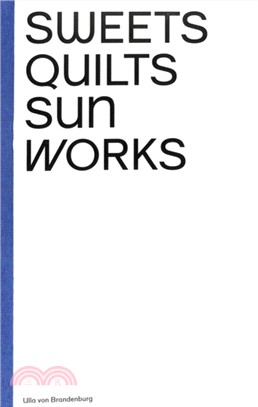 Ulla von Brandenburg: Sweets, Quilts, Sun, Works