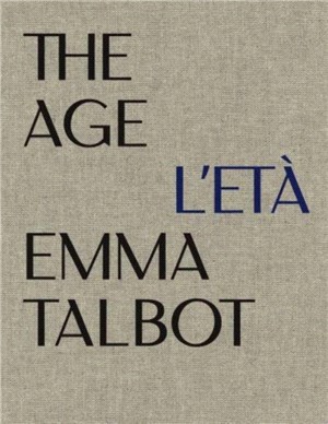 Emma Talbot: The Age/L'Eta：Max Mara Art Prize for Women