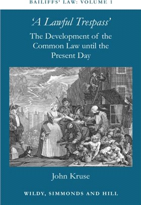 Bailiffs Law Volume 1: A Lawful Trespass：The Development of the Common Law until the Present Day