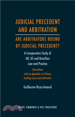 Judicial Precedent and Arbitration - Are Arbitrators Bound by Judicial Precedent?：A Comparative Study of UK, US and Brazilian Law and Practice