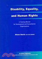 Disability, Equality and Human Rights: A Training Manual for Development and Humanitarian Organisations