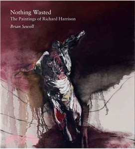 Nothing Wasted: The Paintings of Richard Harrison