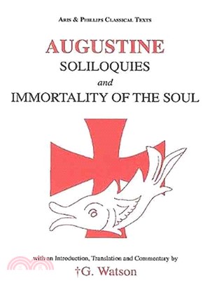 Augustine ─ Soliloquies and Immortality of the Soul Augustine: Soliloquies and on the Soul