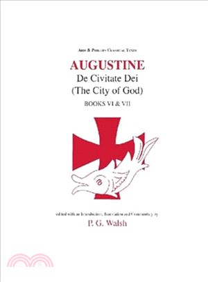 Augustine: De Civitate Dei / (The City of God) Books VI & VII