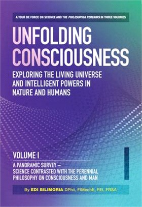 Unfolding Consciousness (4 Pack Box Set): Exploring the Living Universe and Intelligent Powers in Nature and Humans (Vol I - IV)