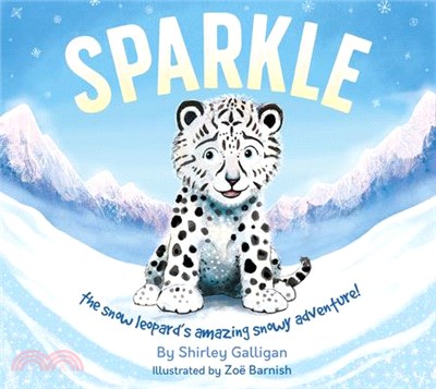 Sparkle: The Snow Leopard's Amazing Snowy Adventure!