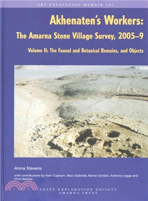 Akhenaten's Workers ― The Amarna Stone Village Survey, 2005-9: the Faunal and Botanical Remains, and Objects