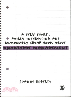 A Very Short, Fairly Interesting and Reasonably Cheap Book About Knowledge Management