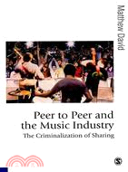 Peer to Peer and the Music Industry: The Criminalization of Sharing