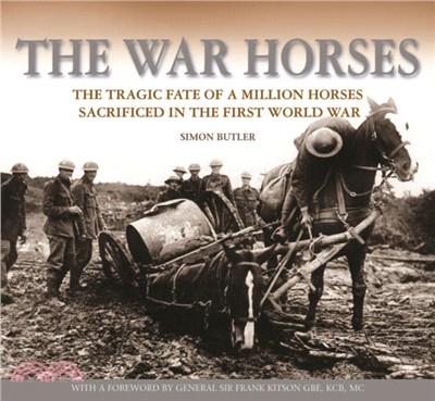 The War Horses：The Tragic Fate of a Million Horses Sacrificed in the First World War