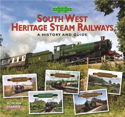 South West Heritage Steam Railways：A History and Guide