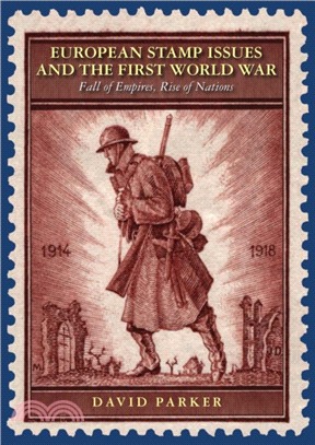 European Stamp Issues and the First World War：Fall of Empires, Rise of Nations