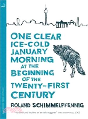 One Clear Ice-cold January Morning at the Beginning of the 21st Century (MacLehose Press Editions)