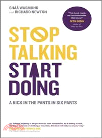 Stop Talking, Start Doing - A Kick In The Pants In Six Parts