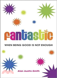 Fantastic - When Being Good Is Not Enough