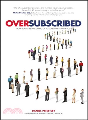 Oversubscribed ─ How to Get People Lining Up to Do Business With You