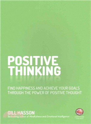 Positive Thinking - Find Happiness And Achieve Your Goals Through The Power Of Positive Thought