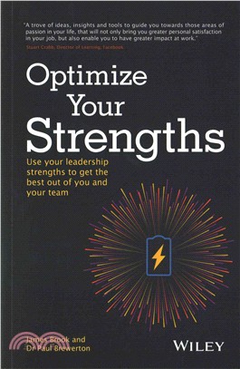 Optimize Your Strengths - Use Your Leadership Strengths To Get The Best Out Of You And Your Team