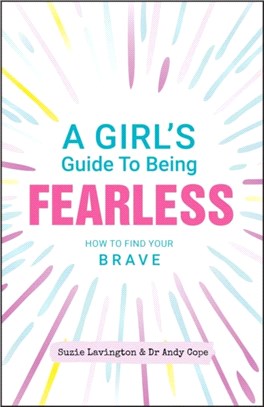 A Girl'S Guide To Being Fearless - How To Find Your Brave