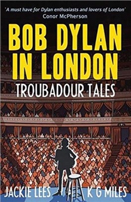 Bob Dylan in London：Troubadour Tales